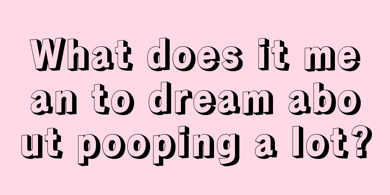 What does it mean to dream about pooping a lot?