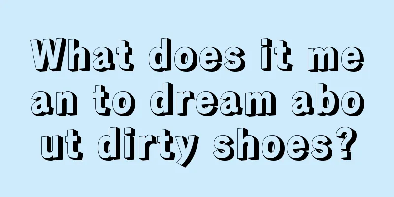 What does it mean to dream about dirty shoes?