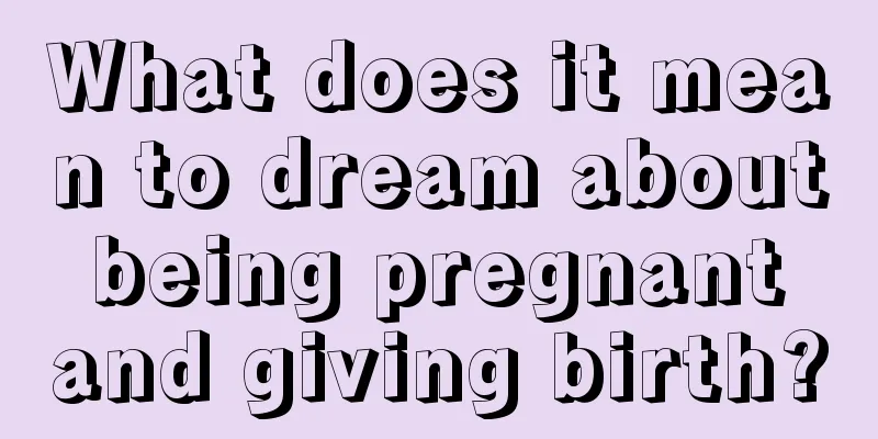 What does it mean to dream about being pregnant and giving birth?