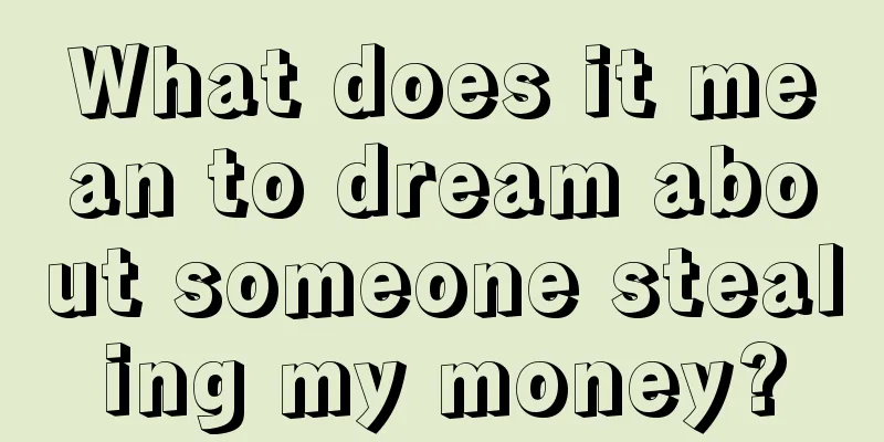 What does it mean to dream about someone stealing my money?