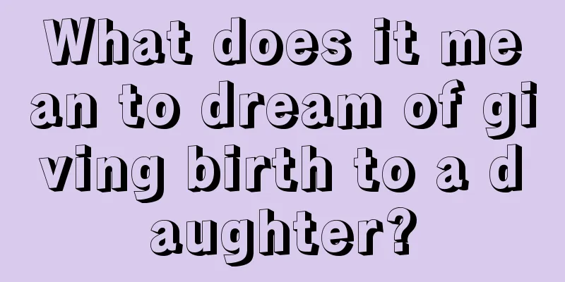 What does it mean to dream of giving birth to a daughter?