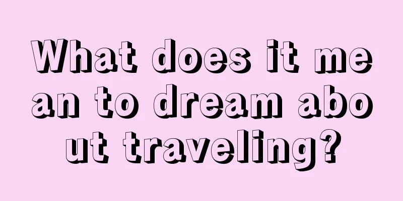 What does it mean to dream about traveling?