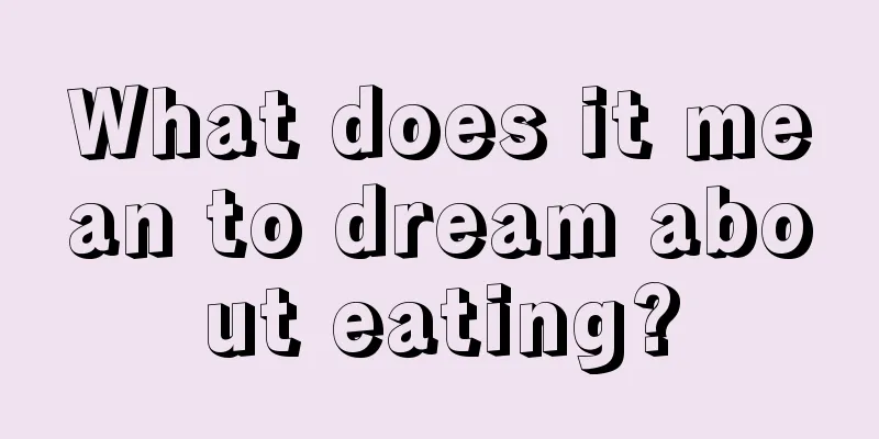 What does it mean to dream about eating?