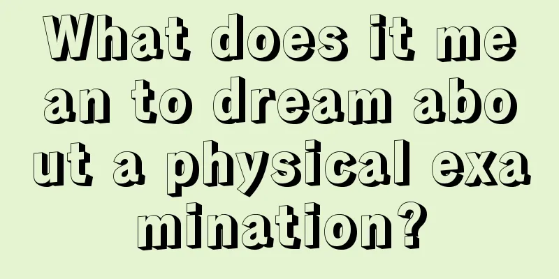 What does it mean to dream about a physical examination?