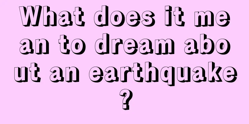 What does it mean to dream about an earthquake?