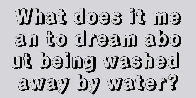 What does it mean to dream about being washed away by water?