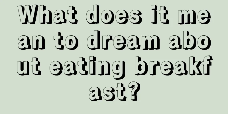 What does it mean to dream about eating breakfast?