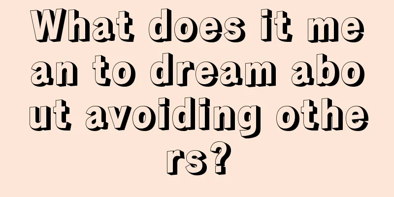 What does it mean to dream about avoiding others?