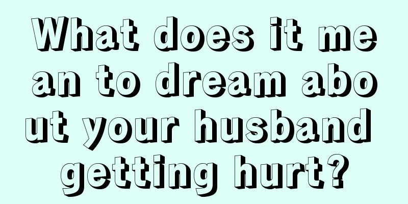 What does it mean to dream about your husband getting hurt?