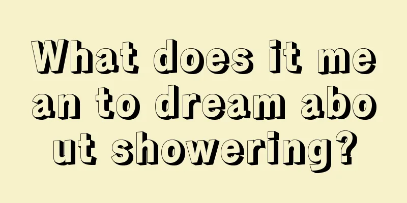 What does it mean to dream about showering?