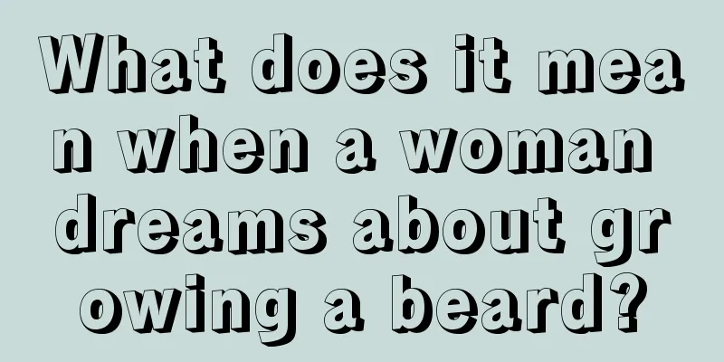 What does it mean when a woman dreams about growing a beard?