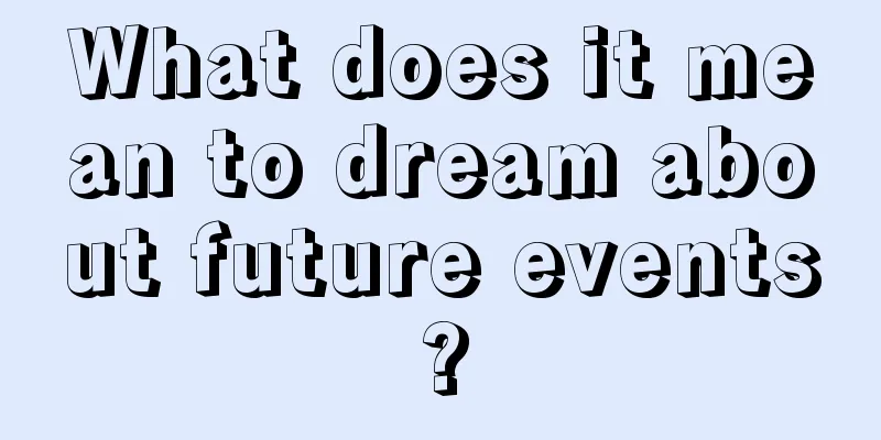 What does it mean to dream about future events?