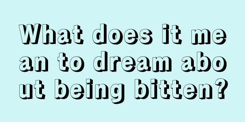 What does it mean to dream about being bitten?