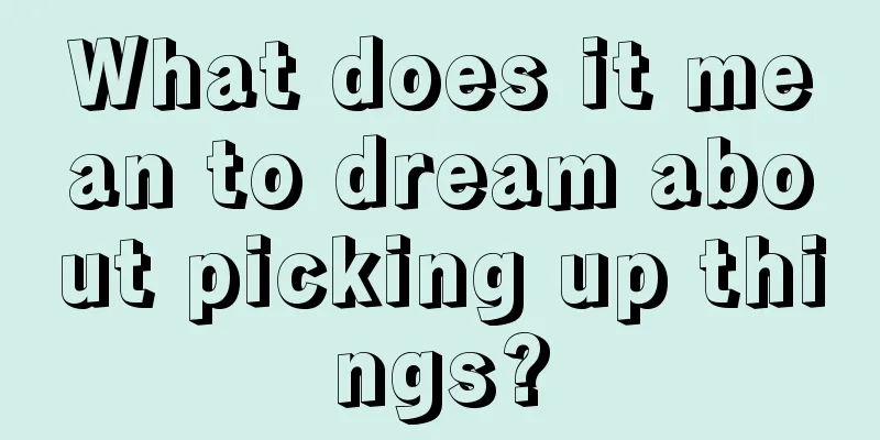 What does it mean to dream about picking up things?