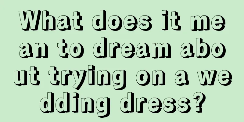 What does it mean to dream about trying on a wedding dress?