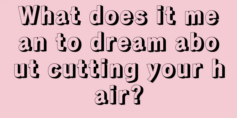 What does it mean to dream about cutting your hair?