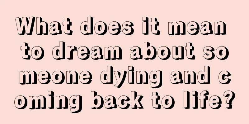 What does it mean to dream about someone dying and coming back to life?