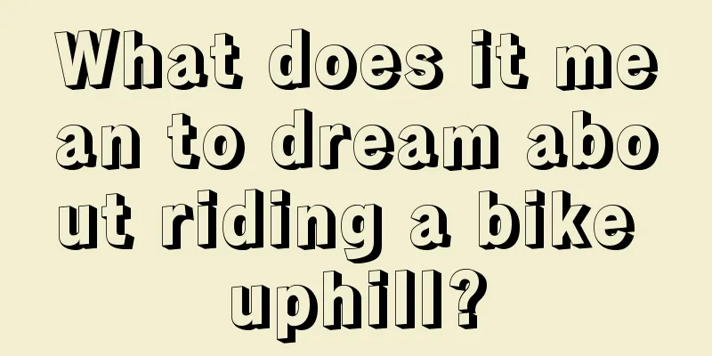 What does it mean to dream about riding a bike uphill?