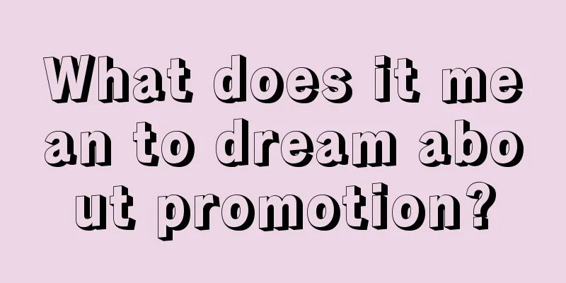 What does it mean to dream about promotion?