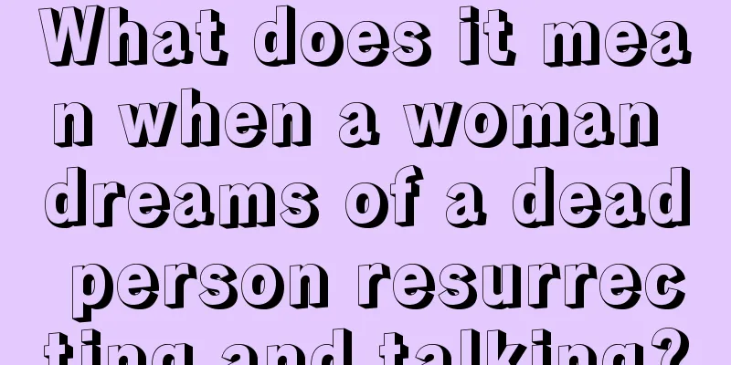 What does it mean when a woman dreams of a dead person resurrecting and talking?