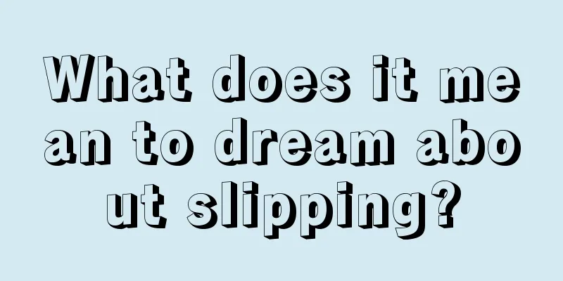 What does it mean to dream about slipping?