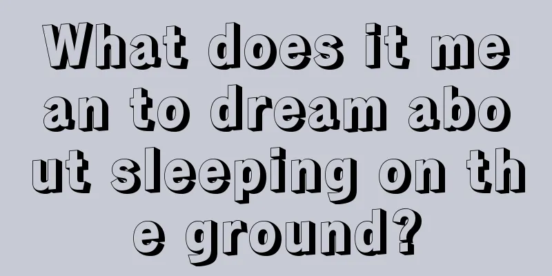 What does it mean to dream about sleeping on the ground?