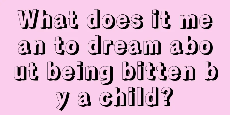 What does it mean to dream about being bitten by a child?