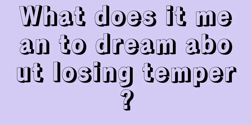 What does it mean to dream about losing temper?