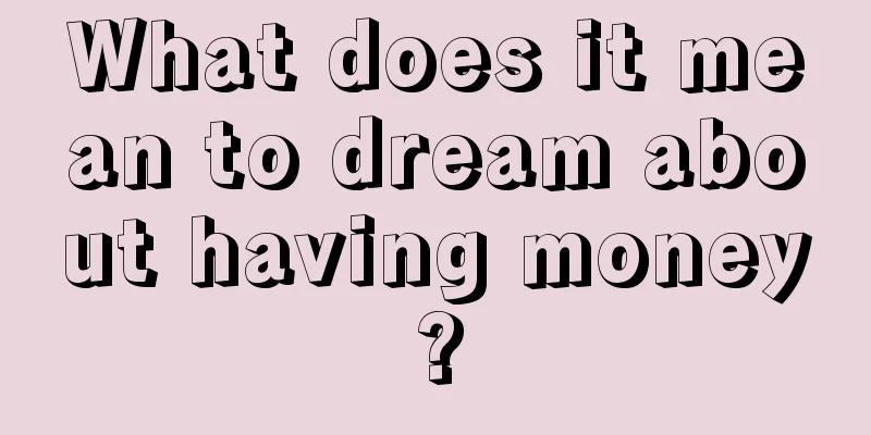 What does it mean to dream about having money?