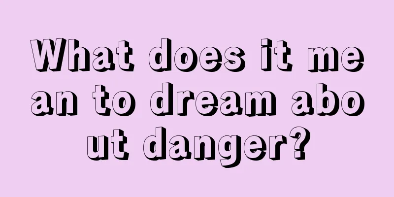 What does it mean to dream about danger?