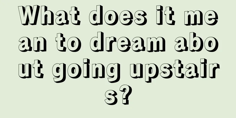 What does it mean to dream about going upstairs?