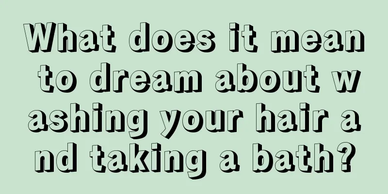 What does it mean to dream about washing your hair and taking a bath?