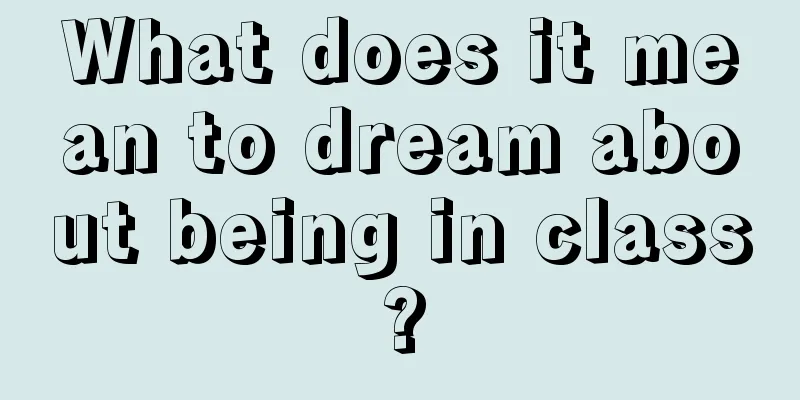 What does it mean to dream about being in class?