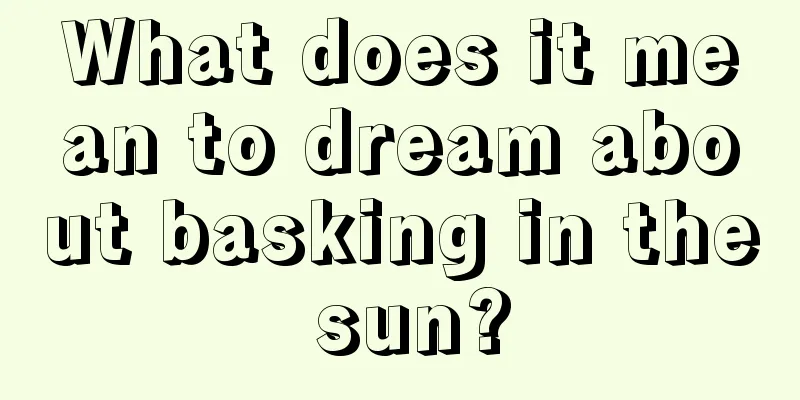 What does it mean to dream about basking in the sun?