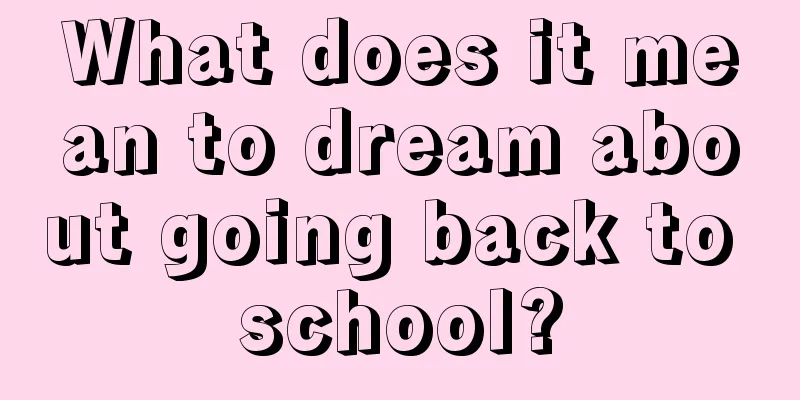 What does it mean to dream about going back to school?