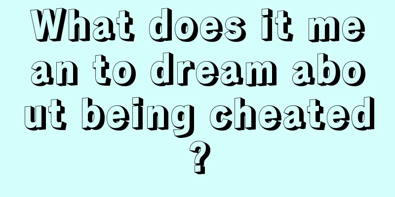 What does it mean to dream about being cheated?