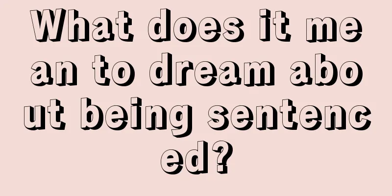 What does it mean to dream about being sentenced?