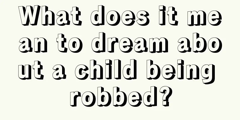 What does it mean to dream about a child being robbed?