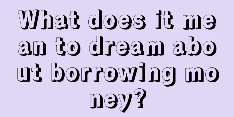 What does it mean to dream about borrowing money?