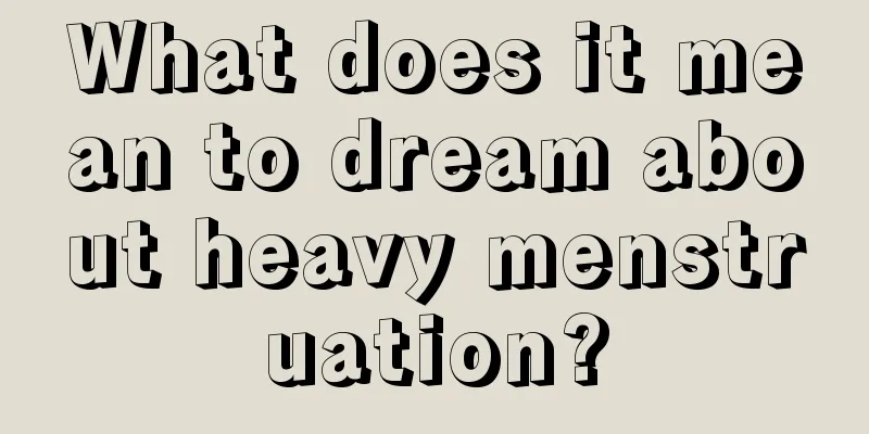 What does it mean to dream about heavy menstruation?