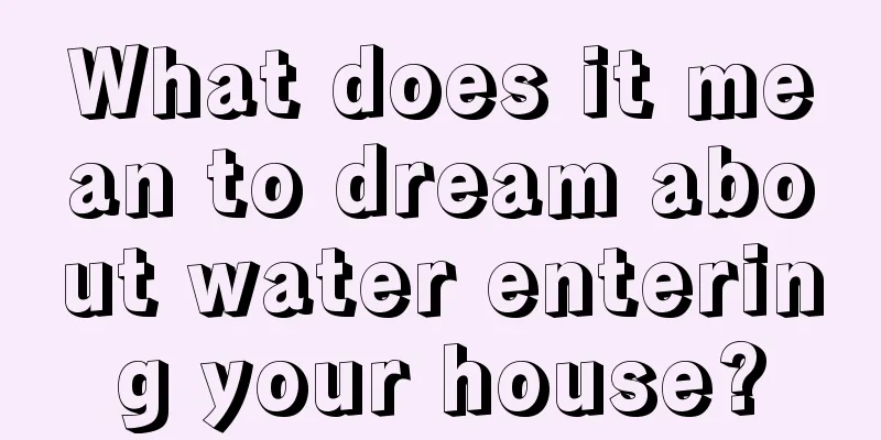 What does it mean to dream about water entering your house?