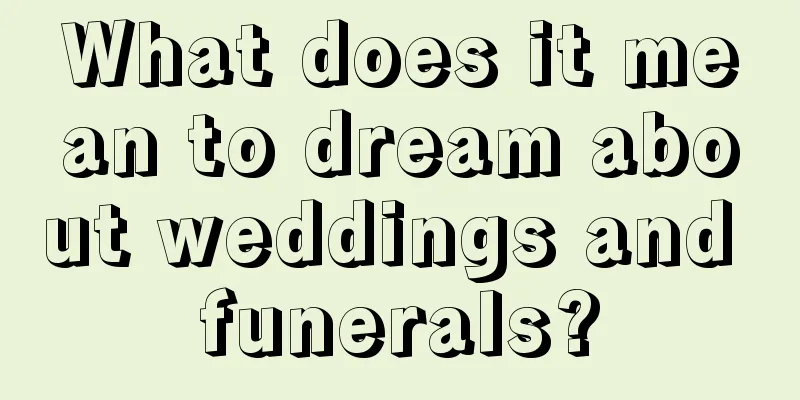 What does it mean to dream about weddings and funerals?