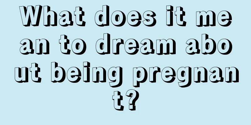 What does it mean to dream about being pregnant?