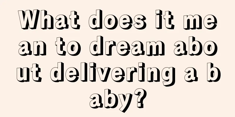 What does it mean to dream about delivering a baby?