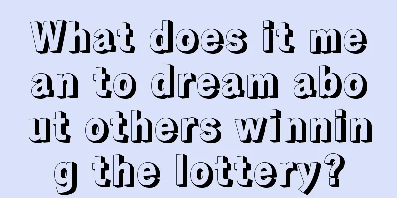 What does it mean to dream about others winning the lottery?