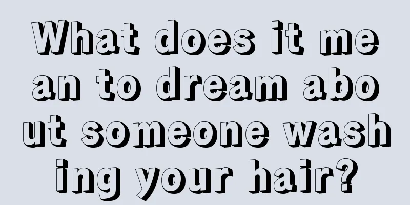 What does it mean to dream about someone washing your hair?