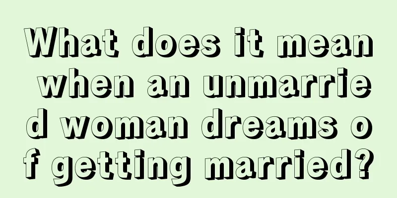 What does it mean when an unmarried woman dreams of getting married?