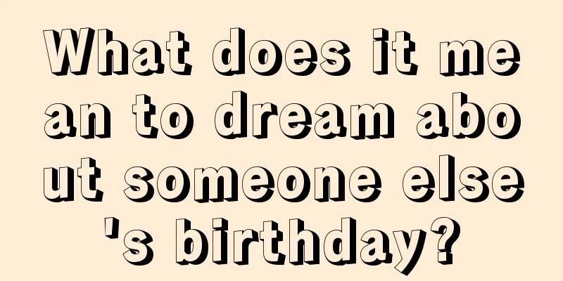 What does it mean to dream about someone else's birthday?