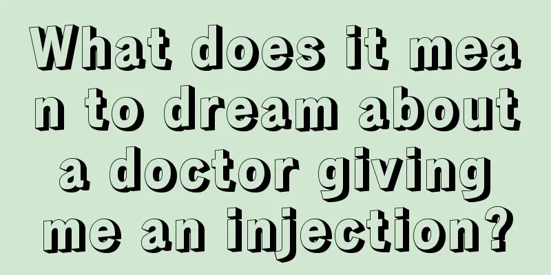 What does it mean to dream about a doctor giving me an injection?