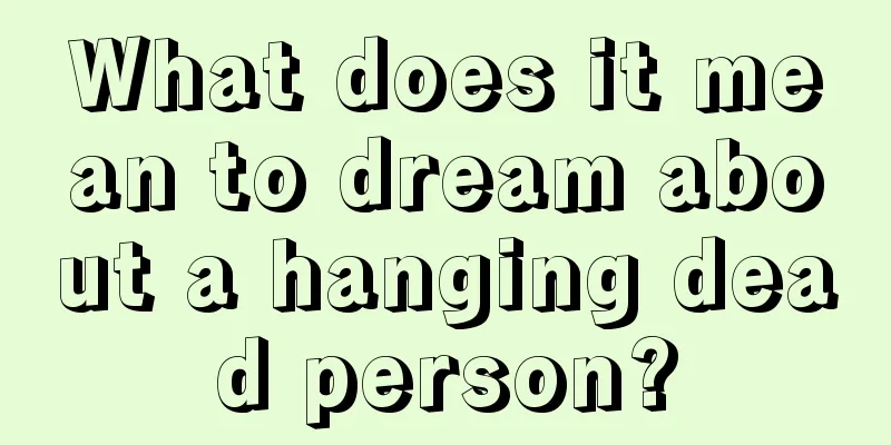 What does it mean to dream about a hanging dead person?